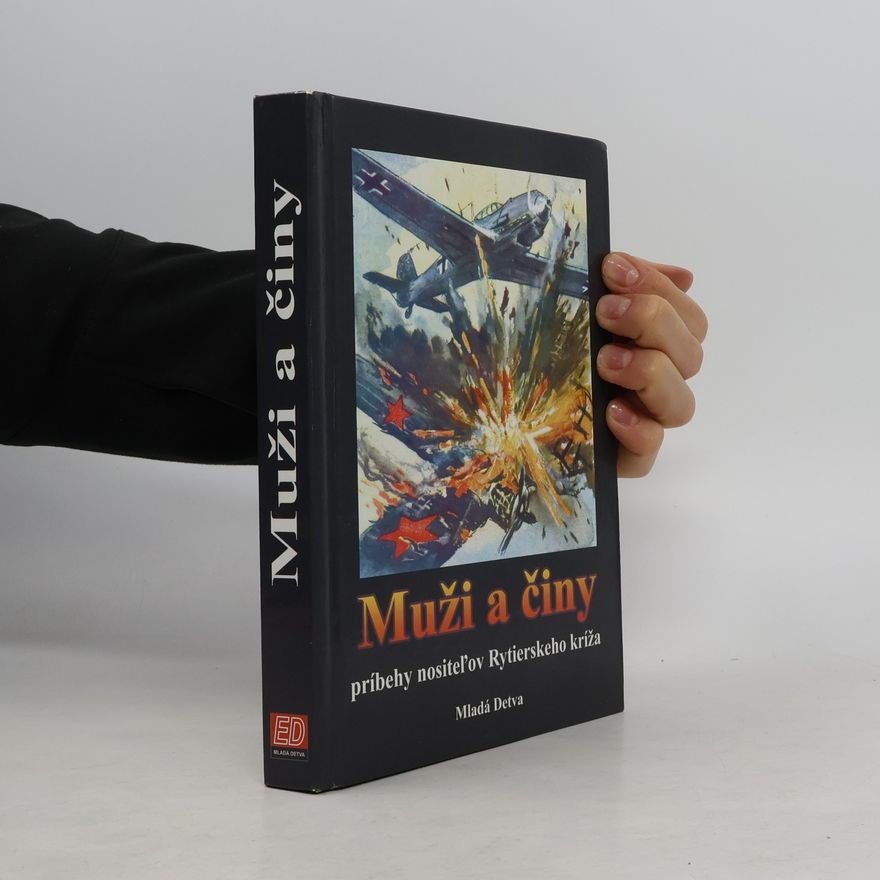 Autorenkollektiv Muži a činy príbehy – nositeľov Rytierskeho kríža