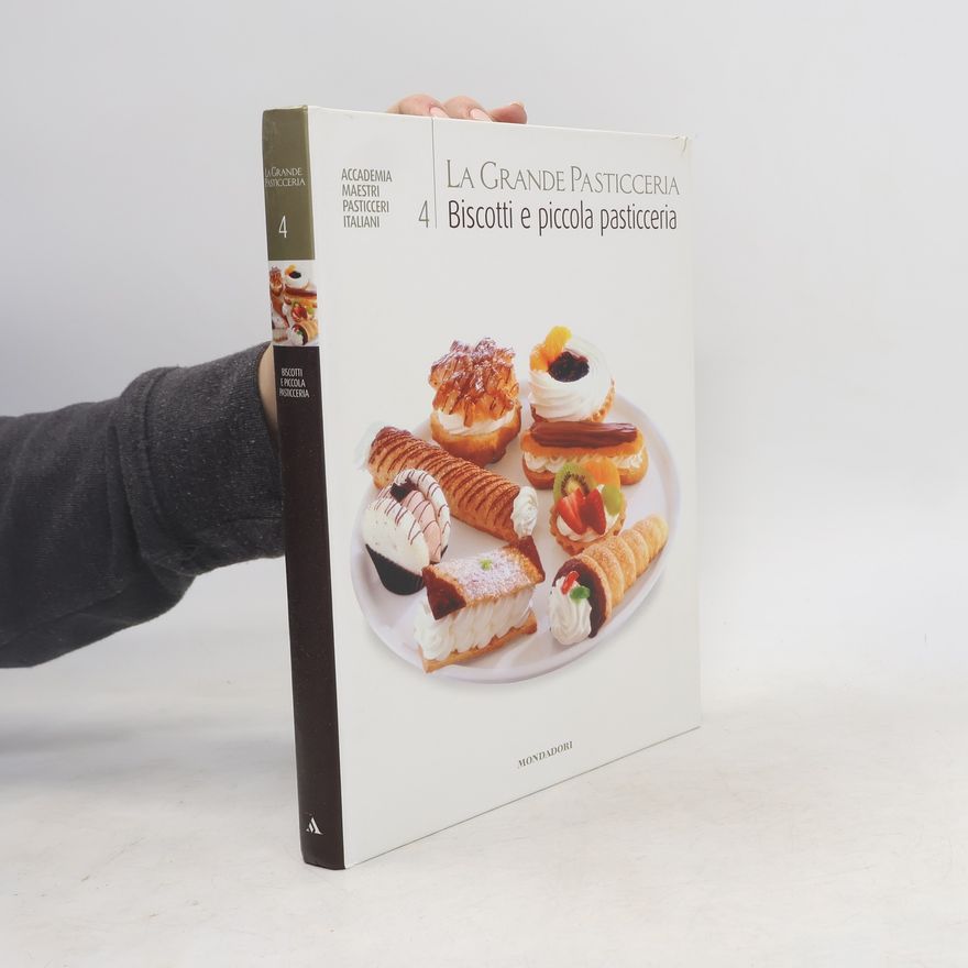 Collectif d'auteurs La Grande Pasticceria 4. Biscotti e piccola pasticceria