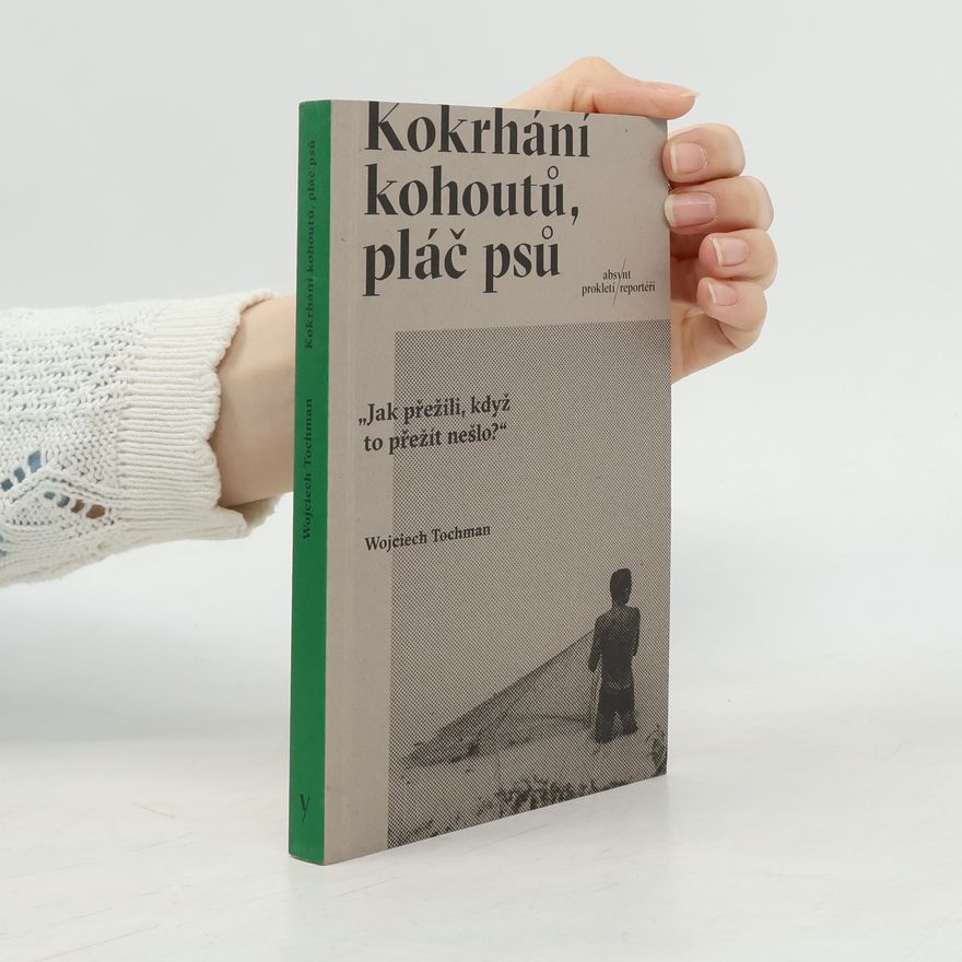 Wojciech Tochman Kokrhání kohoutů, pláč psů