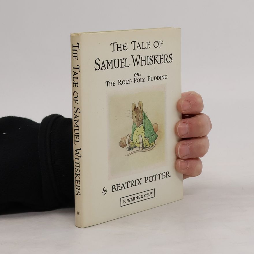 Beatrix Potter The Tale of Samuel Whiskers or The Roly-Poly Pudding