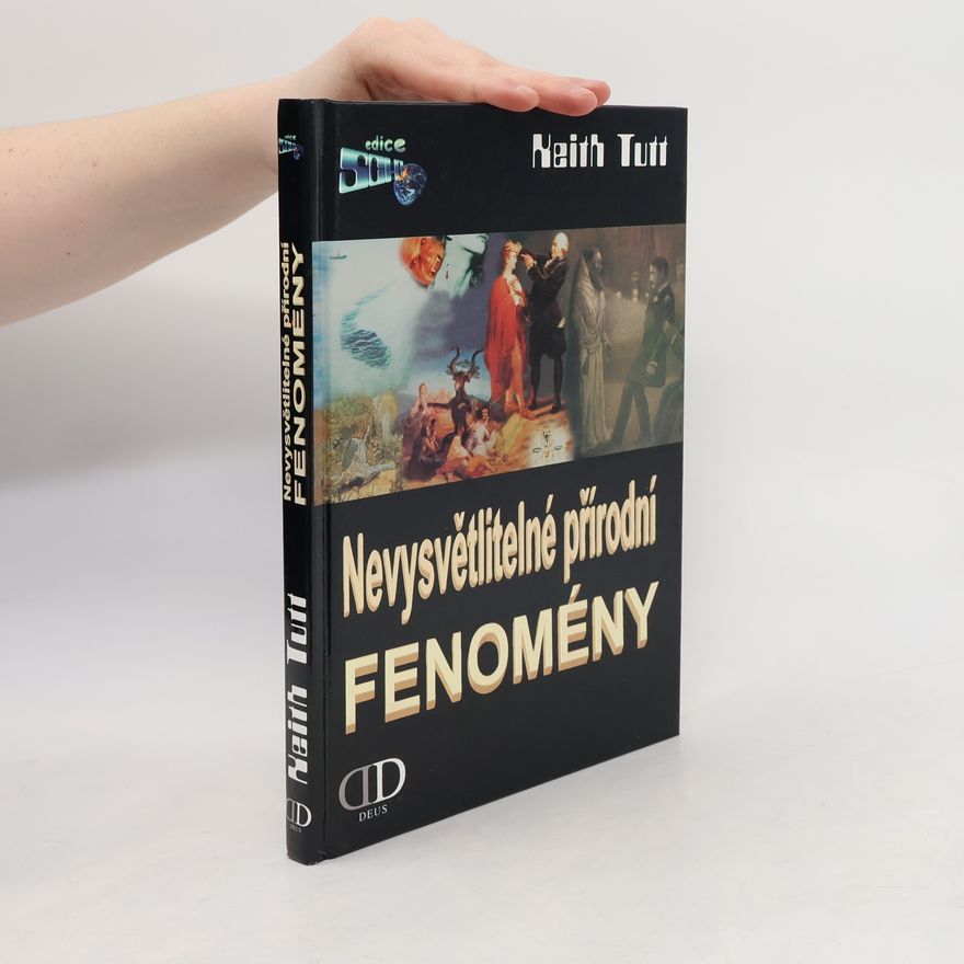 Keith Tutt Nevysvětlitelné přírodní Fenomény