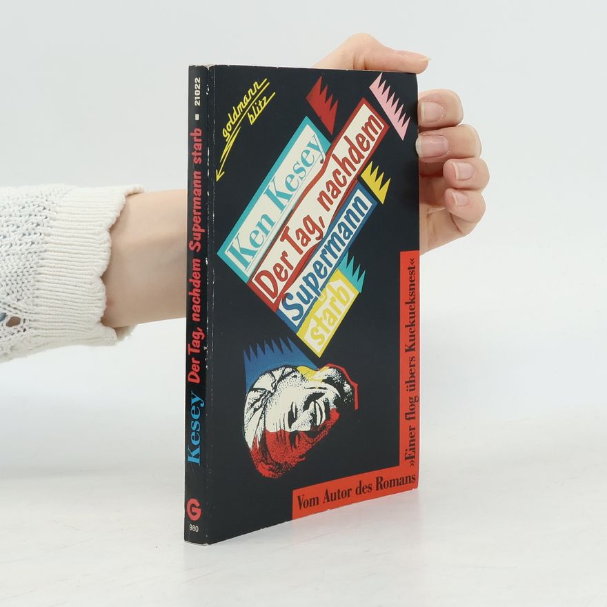 Ken Kesey Goldmann Blitz: Der Tag, nachdem Supermann starb