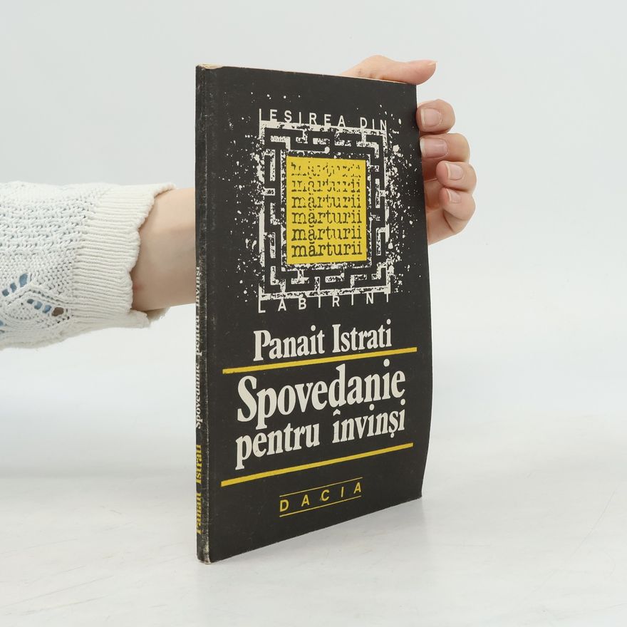 Panait Istrati Ieşirea din labirint: Spovedanie pentru învinși