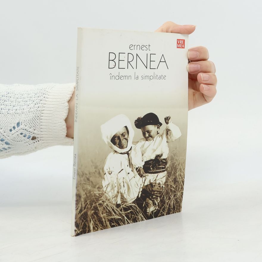 Ernest Bernea Îndemn la simplitate