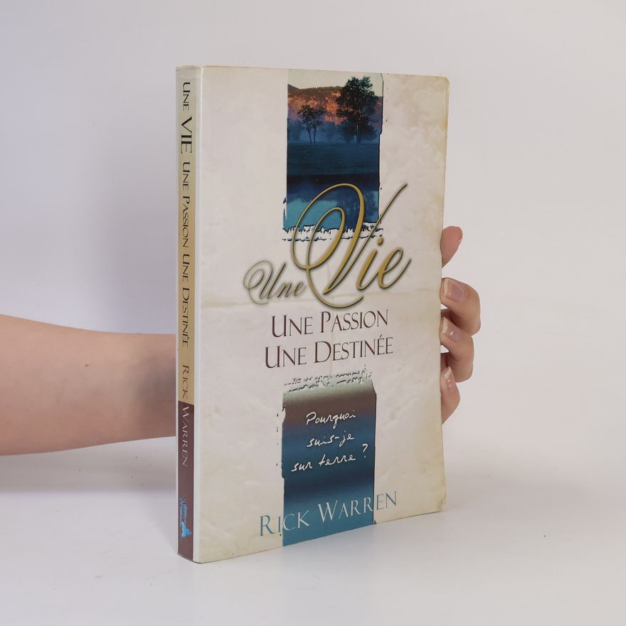 Rick Warren Une vie une passion une destinée nouvelle édition