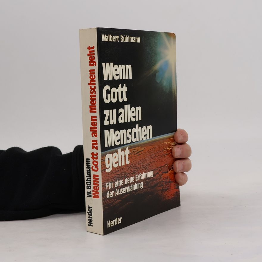 Walbert Bühlmann Wenn Gott zu allen Menschen geht