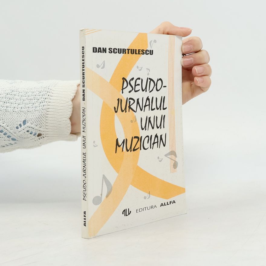 Dan Scurtulescu Pseudo-jurnalul unui muzician