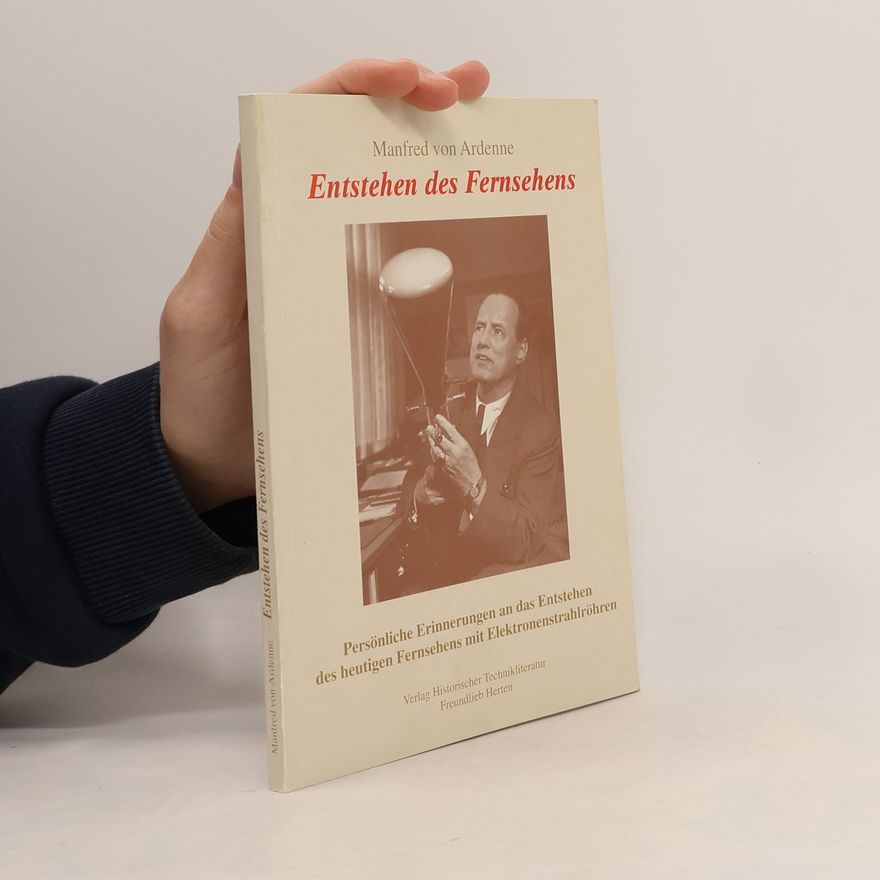 Manfred von Ardenne Entstehen des Fernsehens