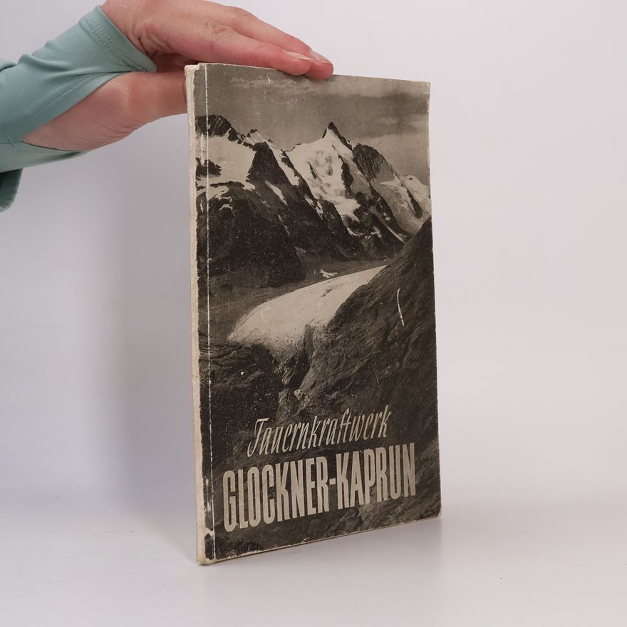 J. Götz Das Tauernkraftwerk Glockner-Kaprun