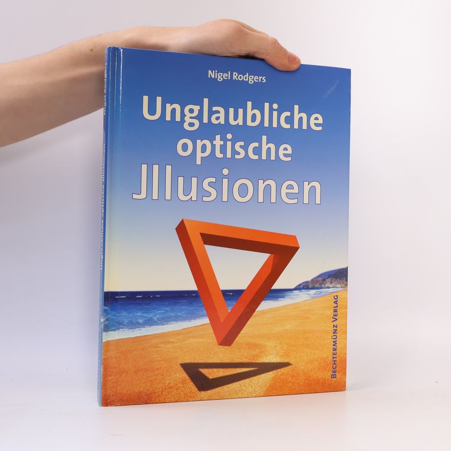 Nigel Rodgers Unglaubliche optische Illusionen