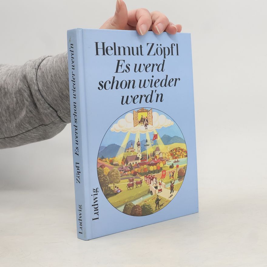 Helmut Zöpfl Es werd schon wieder werd'n
