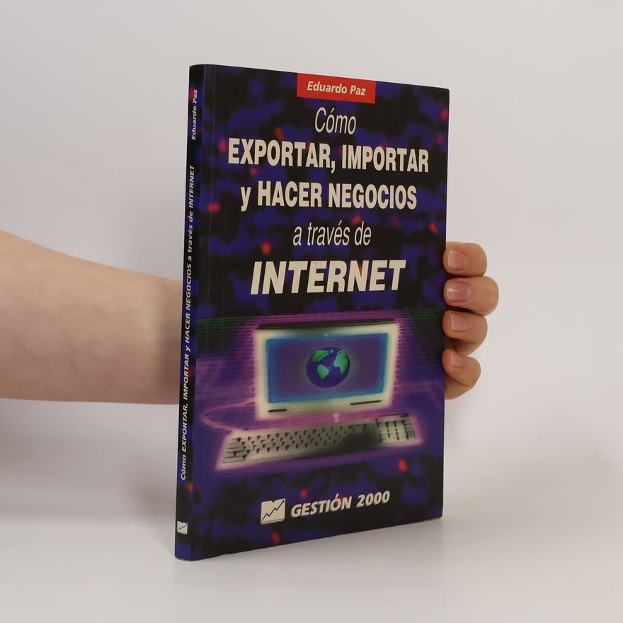 Eduardo Paz Lloveras Cómo exportar, importar y hacer negocios a través de internet