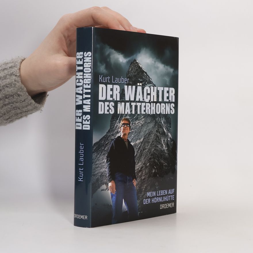 Kurt Lauber Der Wächter des Matterhorns