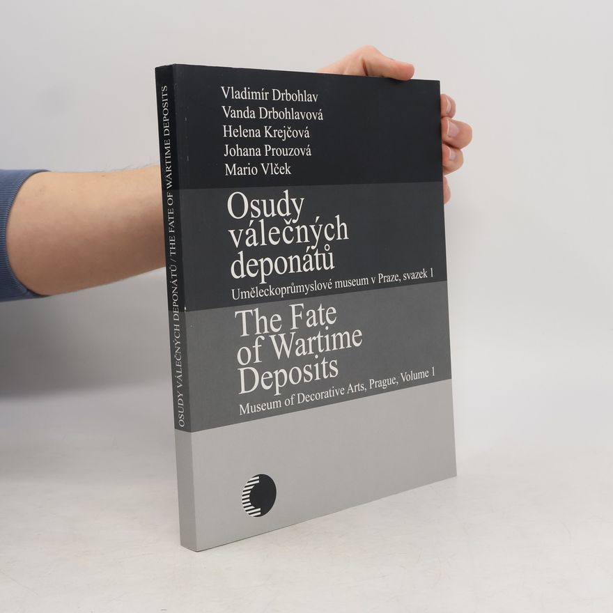 Vladimír Drbohlav Osudy válečných deponátů. The Fate of Wartime Deposits