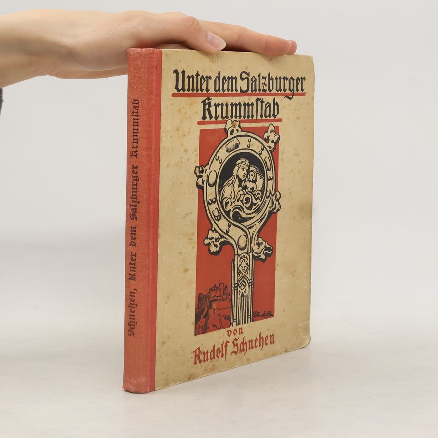 Rudolf von Schnehen Unter dem Salzburger Krummstab
