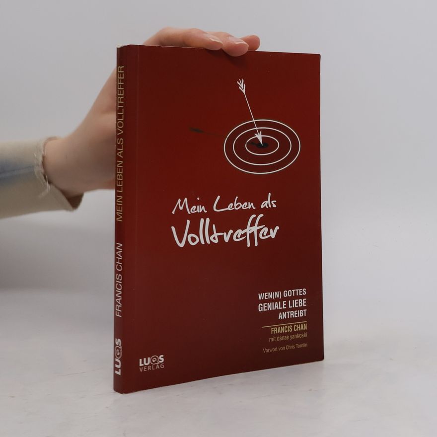 Francis Chan Mein Leben als Volltreffer