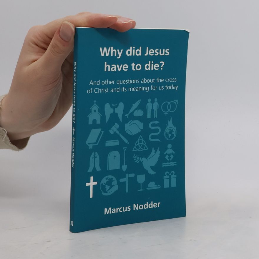 Marcus Nodder Questions Christians Ask: Why Did Jesus Have to Die?