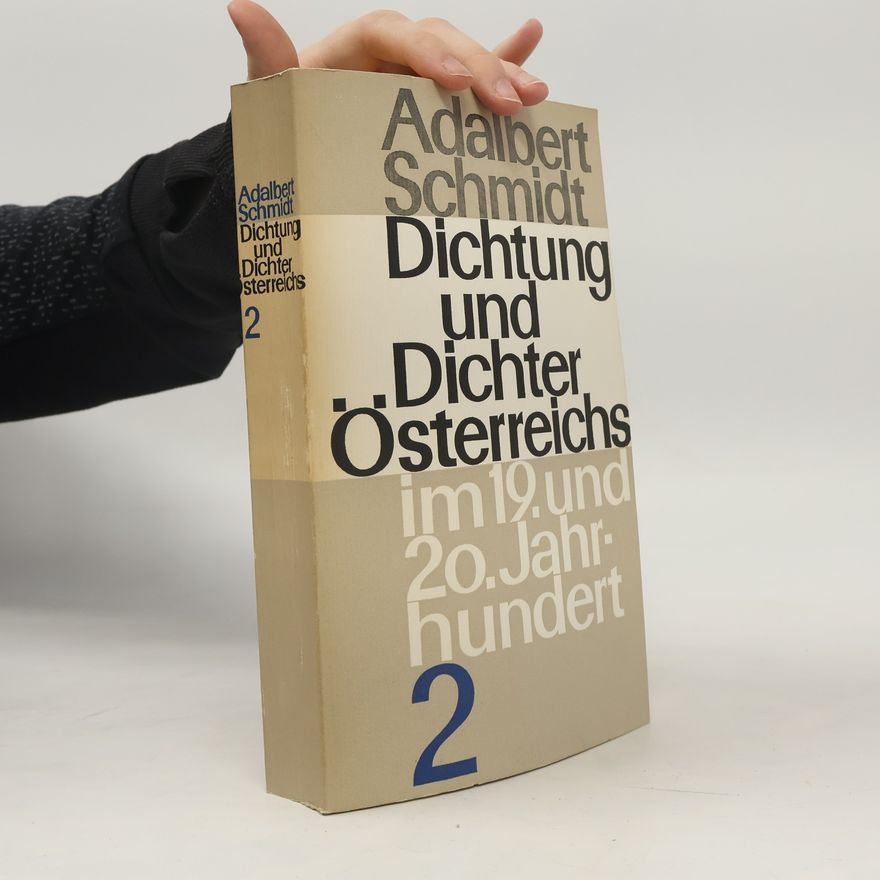 Adalbert Schmidt Dichtung und Dichter Österreichs im 19. und 20. Jahrhundert. Zweiter Band
