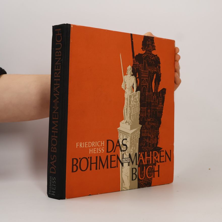 Heiss Friedrich Das Böhmen und Mähren-Buch. Volkskampf und Reichsraum.