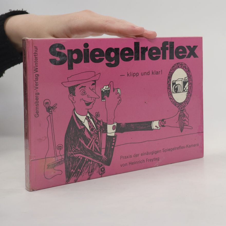 Heinrich Freytag Spiegelreflex - klipp und klar!