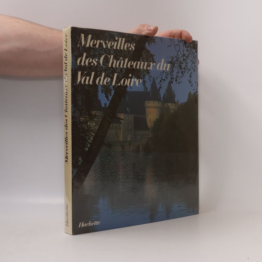 Claude Frégnac Merveilles des Châteaux du Val de Loire