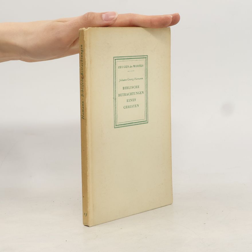 Johann Georg Hamann Biblische Betrachtungen eines Christen
