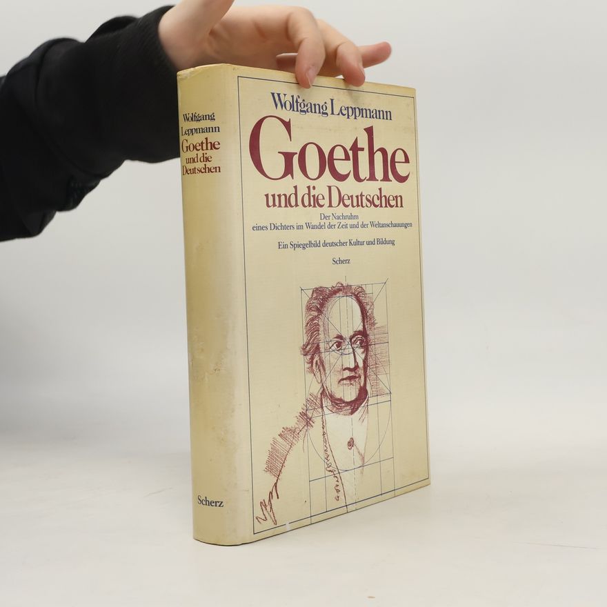 Wolfgang Leppmann Goethe und die Deutschen