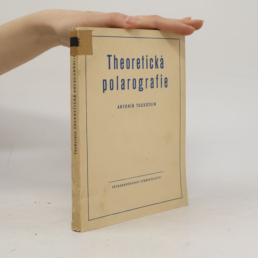 Antonín Tockstein Theoretická polarografie