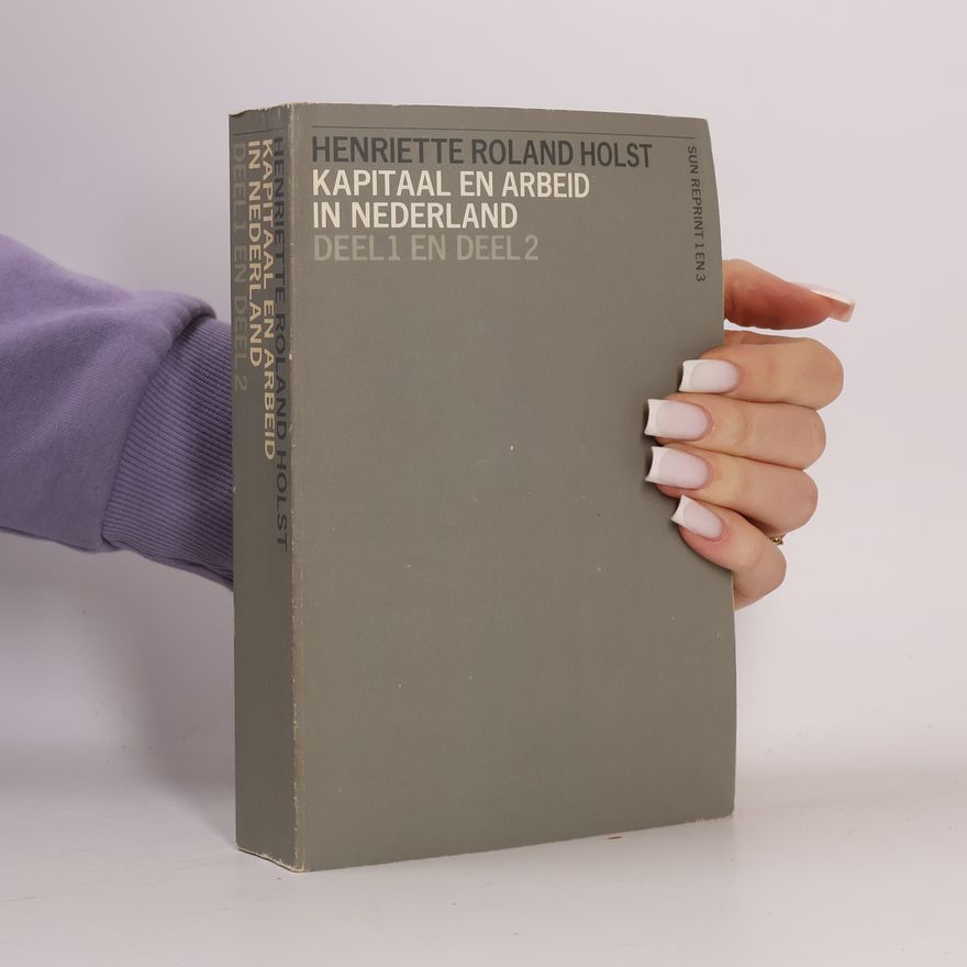 Henriette Goverdina Anna Roland Holst-van der Schalk Sun Reprint - 1, 3: Kapitaal en Arbeid in Nederland