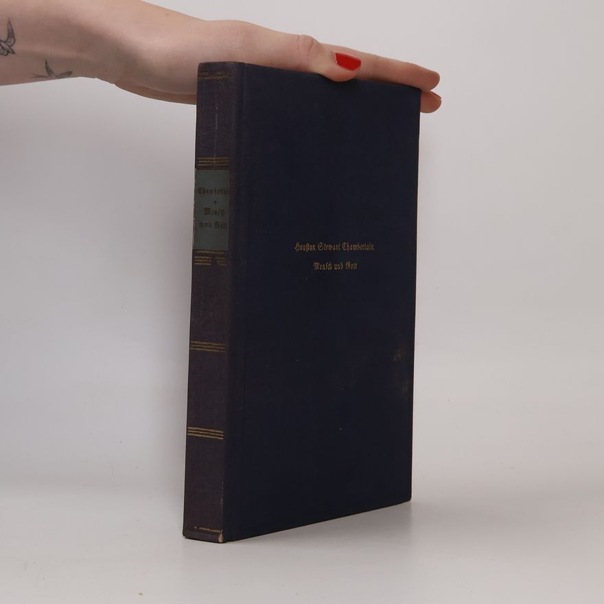 Houston Stewart Chamberlain Mensch und Gott
