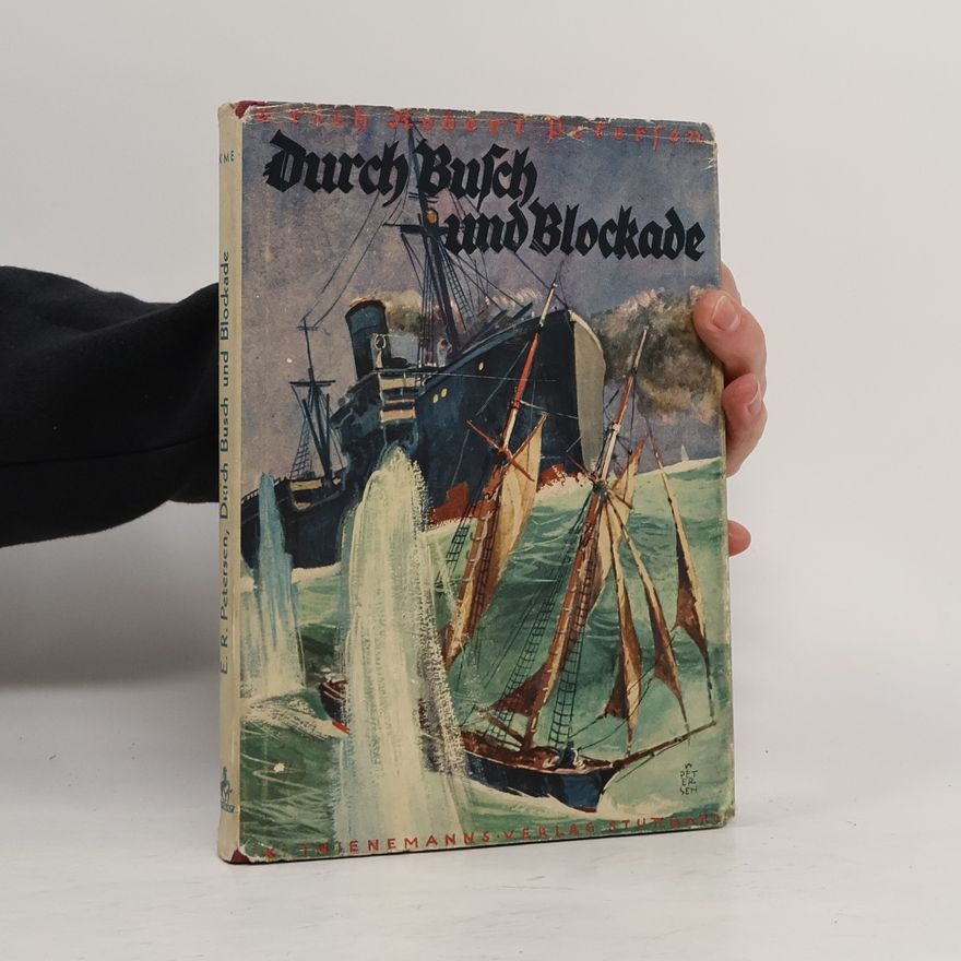 Erich Robert Petersen Durch Busch und Blockade
