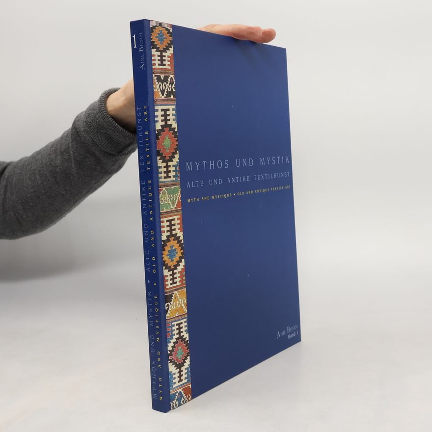 Collectif d'auteurs Mythos und Mystik. Alte und Antike Textilkunst. Myth and Mystique. Old and Antique Textile Art
