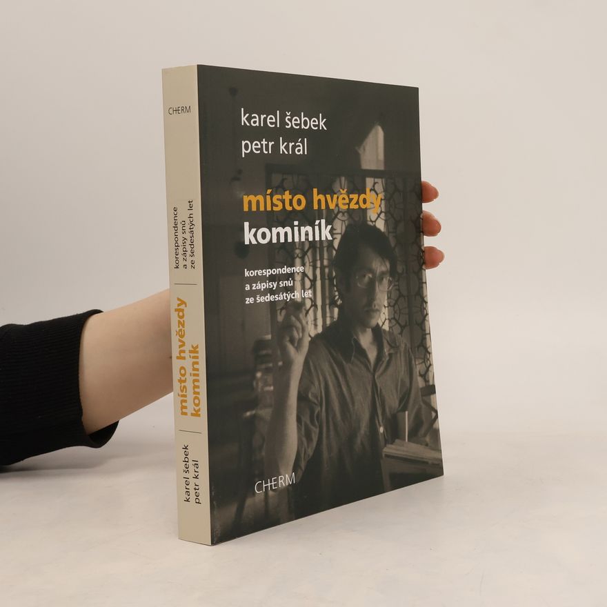 Petr Král Místo hvězdy kominík : korespondence a zápisy snů ze šedesátých let