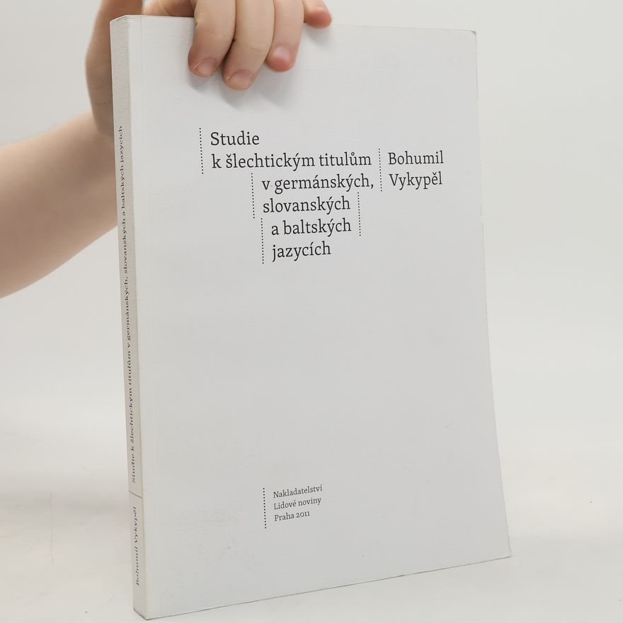 Bohumil Vykypěl Studie k šlechtickým titulům v germánských, slovanských a baltských jazycích