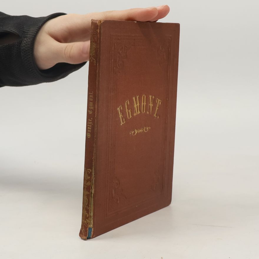 Johann Wolfgang von Goethe Goethe's Meisterwerke 7. Egmont