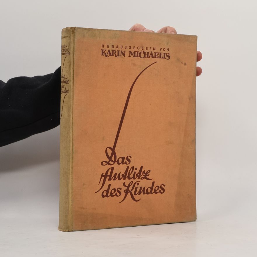 Karin Michaelis Das Antlitz des Kindes: Bilder und Studien aus der Welt unserer Kinder