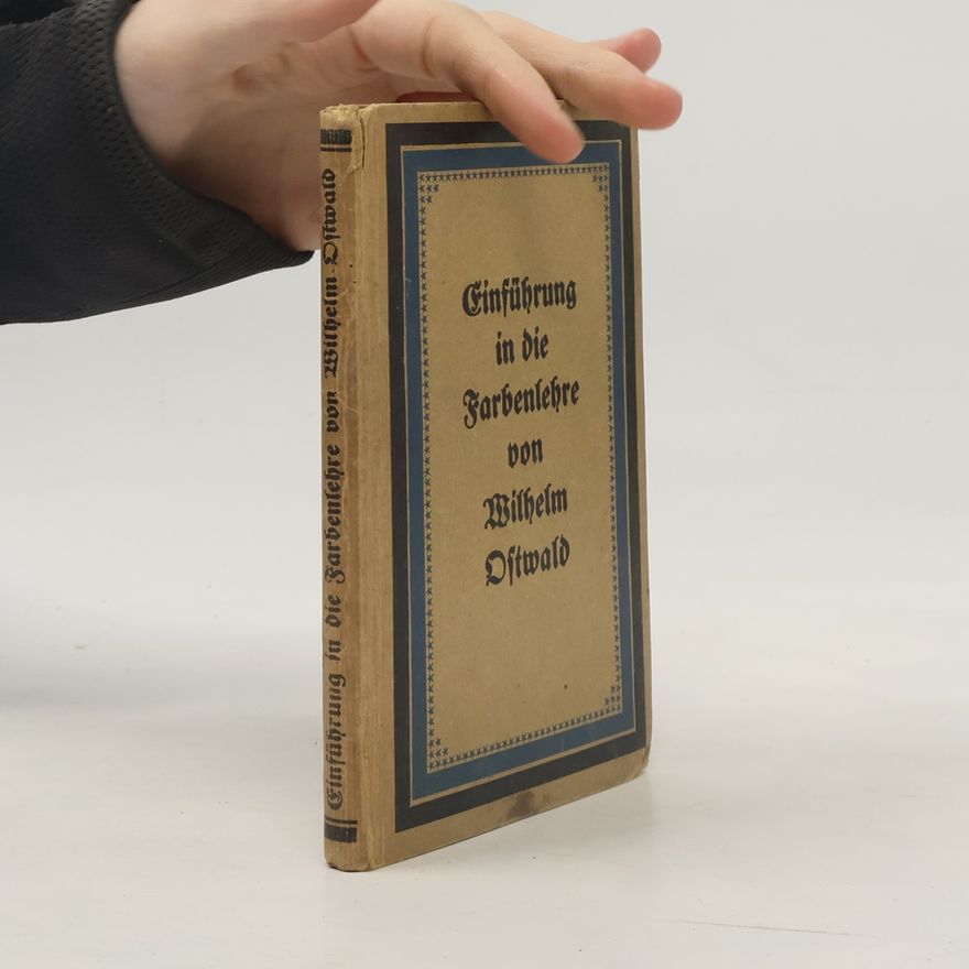 Wilhelm Ostwald Einführung in die Farbenlehre