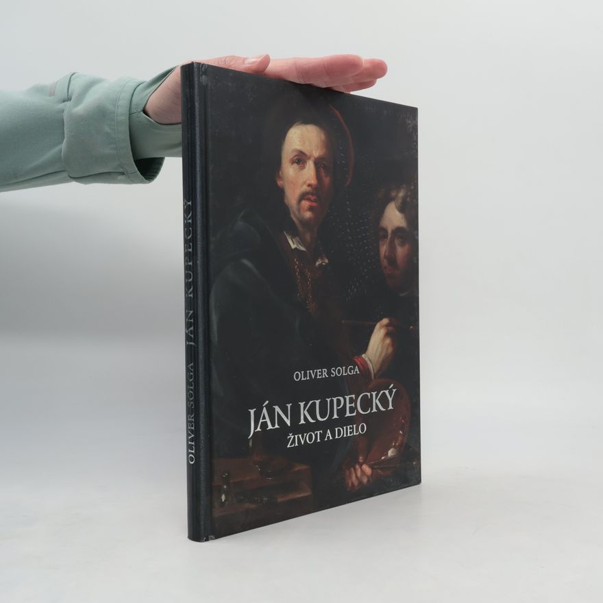 Oliver Solga Ján Kupecký: Život a dielo