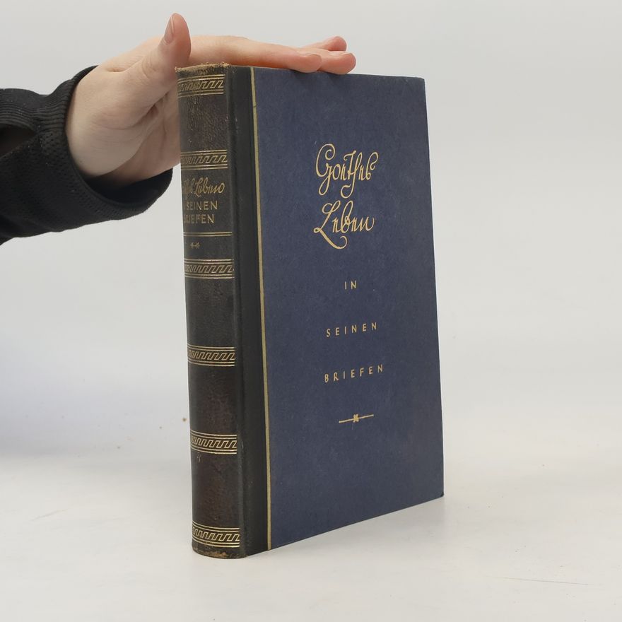 Julius Bab Goethes Leben in seinen Briefen