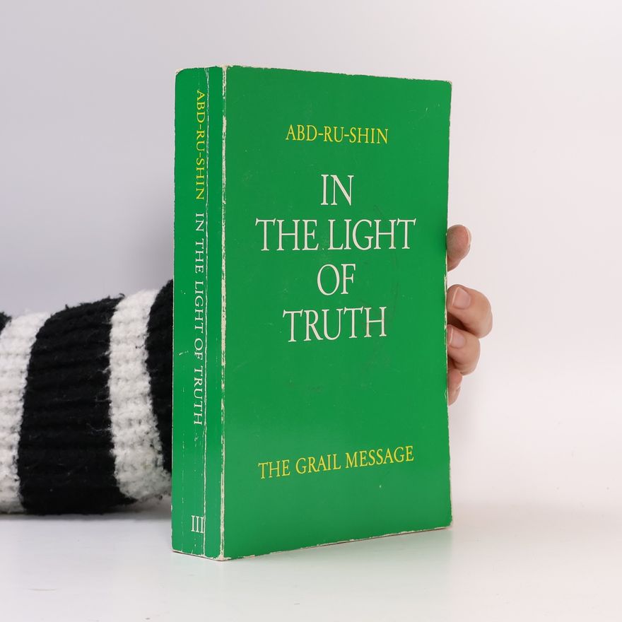 Abd Ru Shin In The Light Of Truth III. The Grail Message