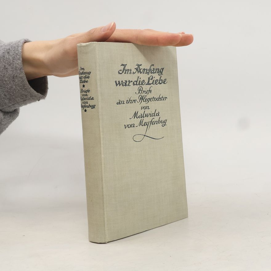 Malwida Freiin von Meysenbug Im Anfang war die Liebe