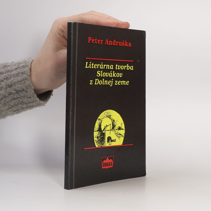 Peter Andruška Literárna tvorba Slovákov z Dolnej zeme