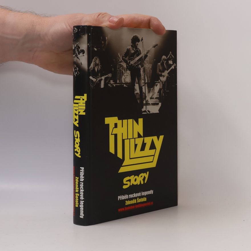 Zdeněk Šotola Thin Lizzy Story - Příběh rockové legendy