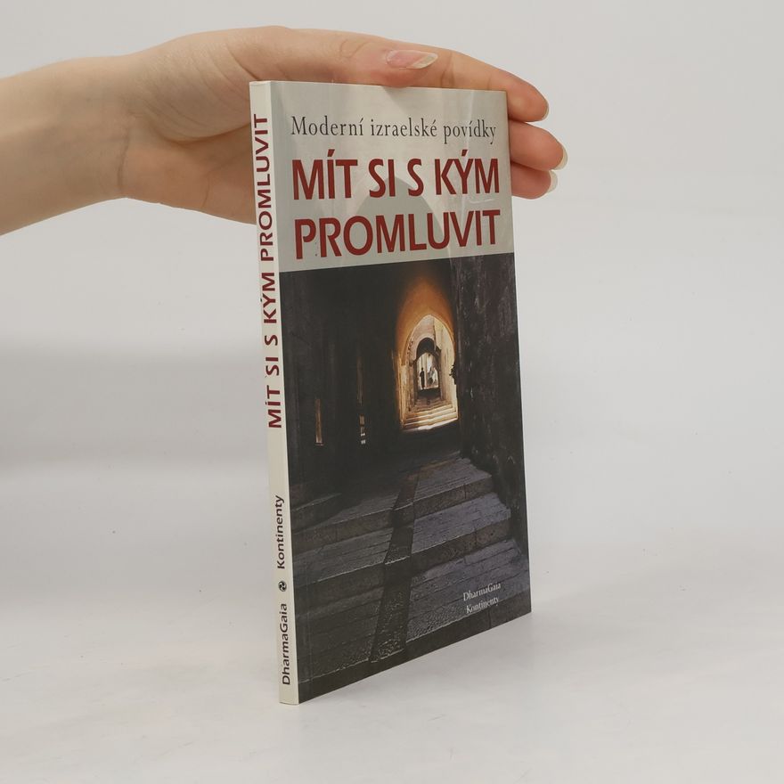 Kolektiv autorů Mít si s kým promluvit. Moderní izraelské povídky