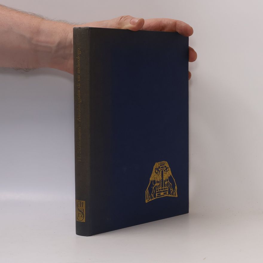 Heinrich Schliemann Autobiografia di un archeologo alla ricerca del mondo omerico