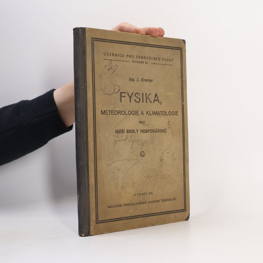 Josef Kremer Fysika, meteorologie a klimatologie pro nižší školy hospodářské