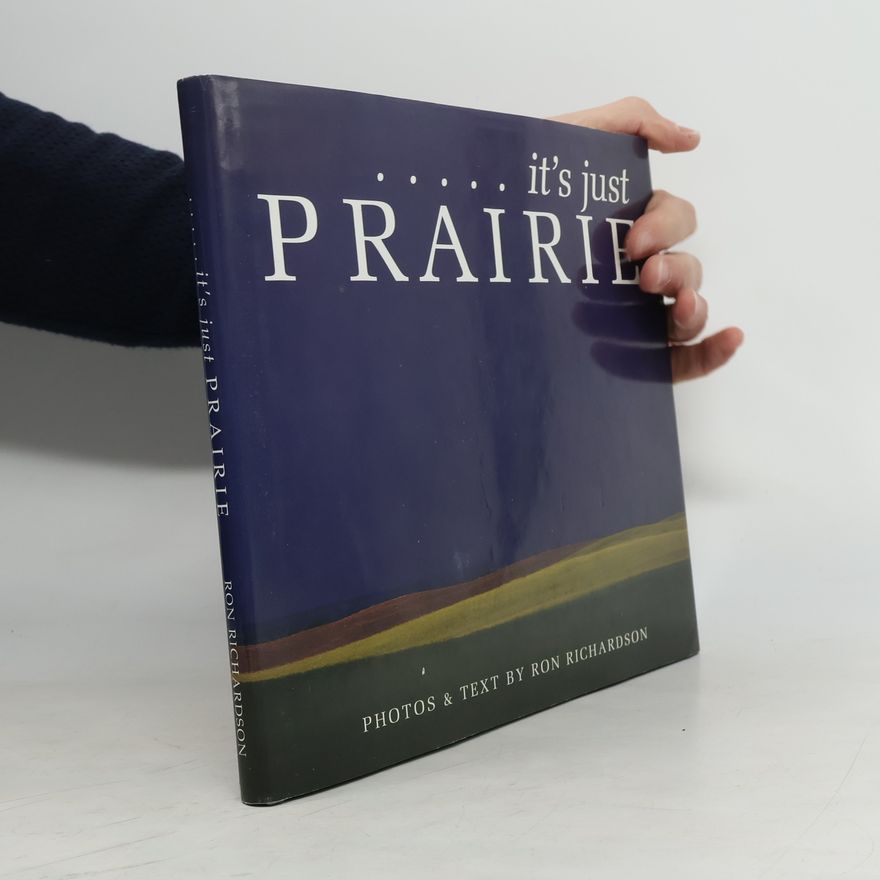 Ron Richardson It's Just Prairie