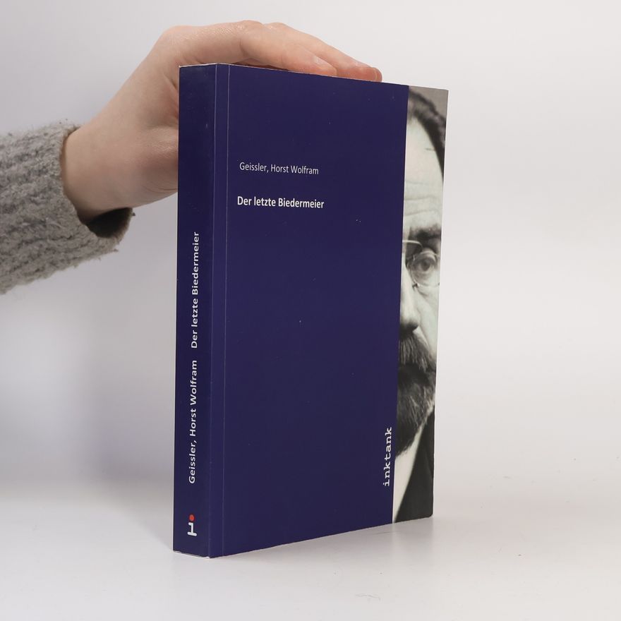 Horst Wolfram Geißler Der letzte Biedermeier