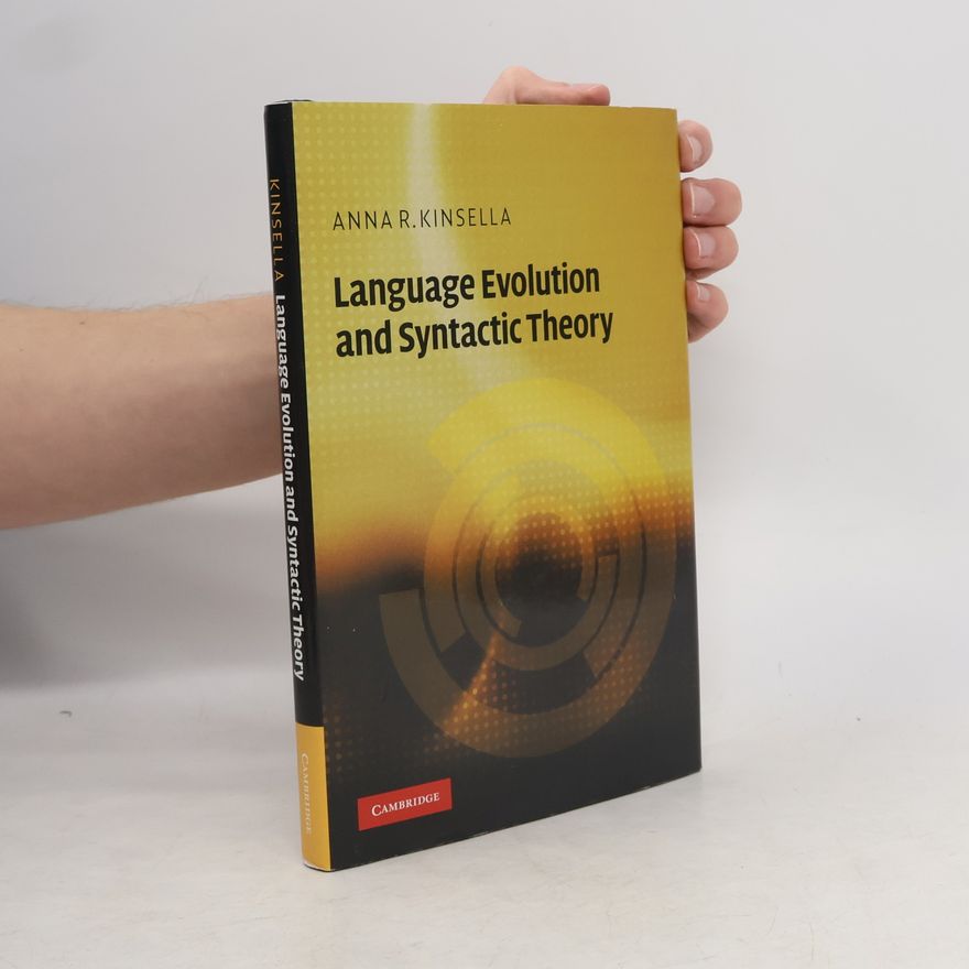 Anna R. Kinsella Language Evolution and Syntactic Theory