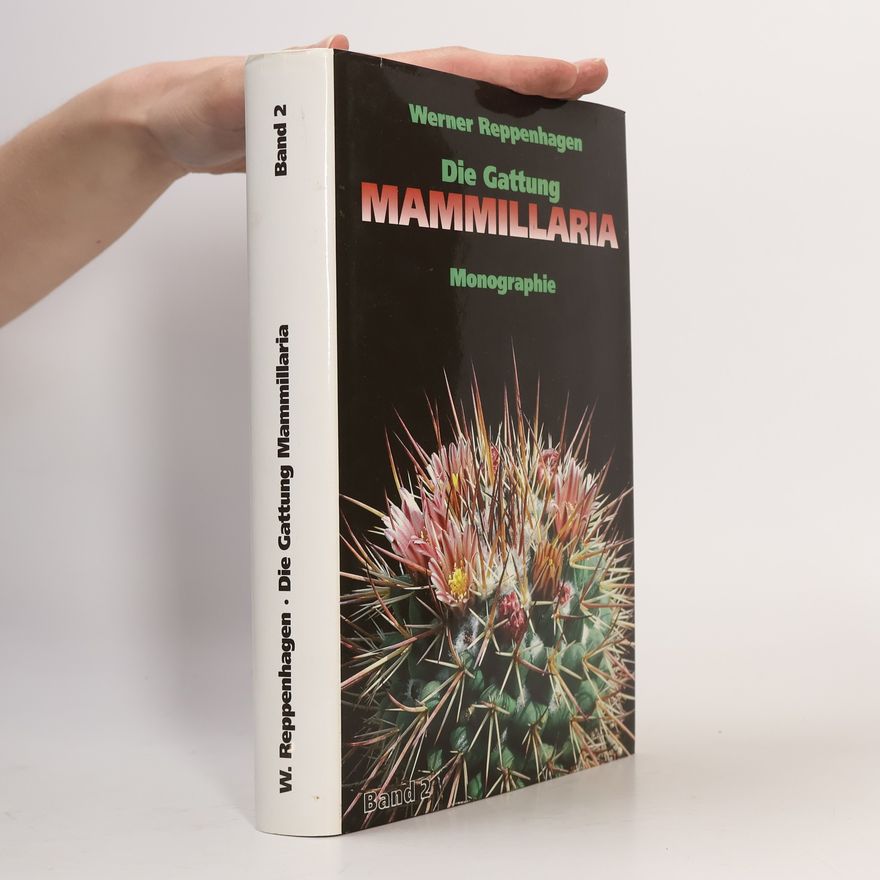 Werner Reppenhagen Die Gattung Mammillaria. Band 2